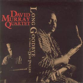 David Murray Quartet Long Goodbye